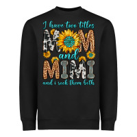 Black i have two titles mom and mimi and i rock them bot Heavyweight Sweatshirt - Zillion Design Studio