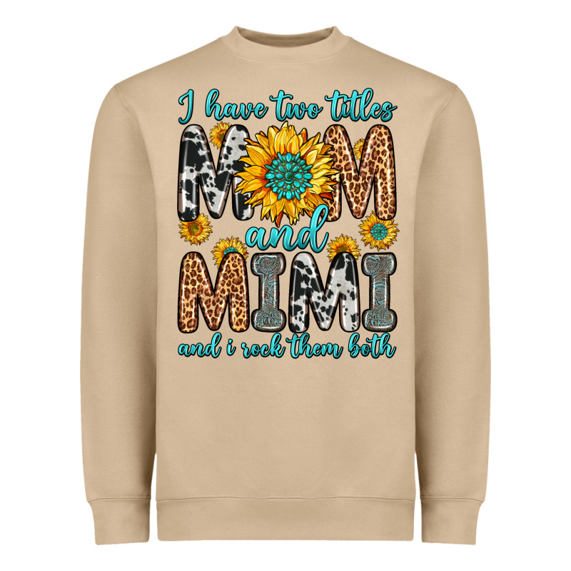 I Have Two Titles Mom And Mimi And I Rock Them Bot Heavyweight Sweatshirt by Zillion Design Studio | Teevron