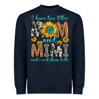 Navy i have two titles mom and mimi and i rock them bot Heavyweight Sweatshirt - Zillion Design Studio