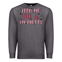 Charcoal Heather feed me and tell me im pretty Premium Sweatshirt - MaliasSmallBusiness