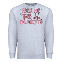 Heather Grey feed me and tell me im pretty Premium Sweatshirt - MaliasSmallBusiness