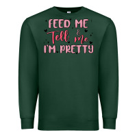 Sports Green feed me and tell me im pretty Premium Sweatshirt - MaliasSmallBusiness