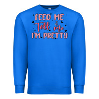 True Royal feed me and tell me im pretty Premium Sweatshirt - MaliasSmallBusiness