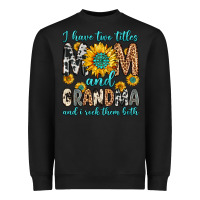 Black i have two titles mom and grandma and i rock them Heavyweight Sweatshirt - Zillion Design Studio