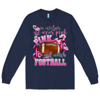 In October We Wear Pink And Watch Football Long Sleeve Tee | Teevron