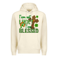Sandshell I Am Not Lucky I Am Blessed St. Patricks Premium Hoodie - BundleAndBundleShop