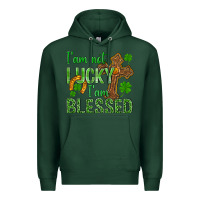 Sports Green I Am Not Lucky I Am Blessed St. Patricks Premium Hoodie - BundleAndBundleShop
