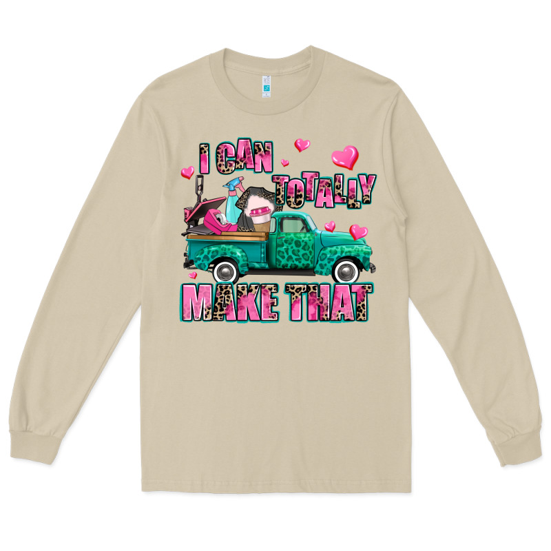 I Can Totally Make That Long Sleeve Tee by AdoDesignShop | Teevron