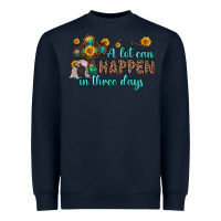Navy a lot can happen in three days Heavyweight Sweatshirt - Zillion Design Studio