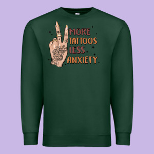More Tattoos Less Anxiety Premium Sweatshirt Designed By Maliassmallbusiness