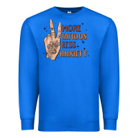 True Royal more tattoos less anxiety Premium Sweatshirt - MaliasSmallBusiness