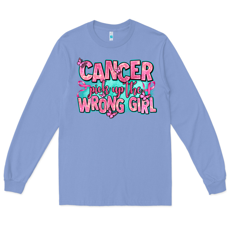 Cancer Pick Up The Wrong Girl Long Sleeve Tee by AdoDesignShop | Teevron