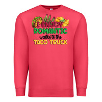 I Enjoy Romantic Walks To The Taco Truck Premium Sweatshirt | Teevron