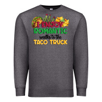 Charcoal Heather i enjoy romantic walks to the taco truck Premium Sweatshirt - MaliasSmallBusiness