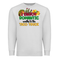 Dove Grey i enjoy romantic walks to the taco truck Premium Sweatshirt - MaliasSmallBusiness