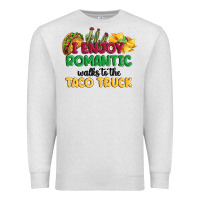 Oatmeal Heather i enjoy romantic walks to the taco truck Premium Sweatshirt - MaliasSmallBusiness