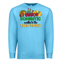 Ocean Blue i enjoy romantic walks to the taco truck Premium Sweatshirt - MaliasSmallBusiness