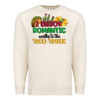 Sandshell i enjoy romantic walks to the taco truck Premium Sweatshirt - MaliasSmallBusiness