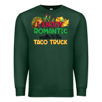 Sports Green i enjoy romantic walks to the taco truck Premium Sweatshirt - MaliasSmallBusiness