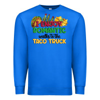 True Royal i enjoy romantic walks to the taco truck Premium Sweatshirt - MaliasSmallBusiness