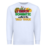 White i enjoy romantic walks to the taco truck Premium Sweatshirt - MaliasSmallBusiness