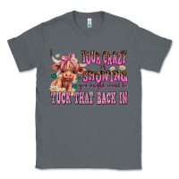 Charcoal Heather your crazy is showing you might want to tuck that Classic Tee - AdoDesignShop