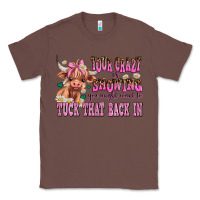 Chestnut your crazy is showing you might want to tuck that Classic Tee - AdoDesignShop