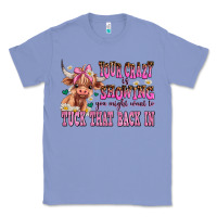 Colony Blue your crazy is showing you might want to tuck that Classic Tee - AdoDesignShop