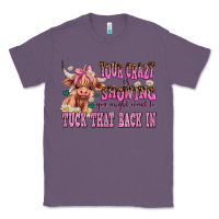 Lavender your crazy is showing you might want to tuck that Classic Tee - AdoDesignShop