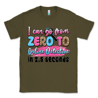 Army Green i can go from zero to online detective in 2.5 seco Classic Tee - JahusDesignShop