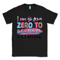Black i can go from zero to online detective in 2.5 seco Classic Tee - JahusDesignShop