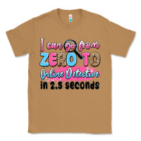 I Can Go From Zero To Online Detective In 2.5 Seco Classic Tee | Teevron