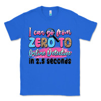 True Royal i can go from zero to online detective in 2.5 seco Classic Tee - JahusDesignShop