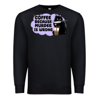 Black coffee because murder is wrong Premium Sweatshirt - MaliasSmallBusiness