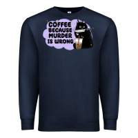 Navy coffee because murder is wrong Premium Sweatshirt - MaliasSmallBusiness