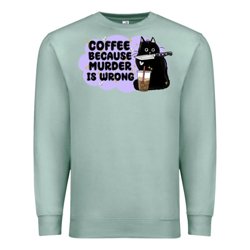 Coffee Because Murder Is Wrong Premium Sweatshirt by MaliasSmallBusiness | Teevron