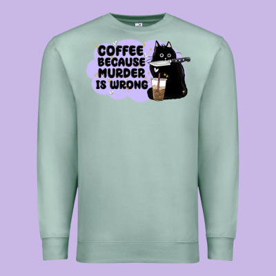 Coffee Because Murder Is Wrong Premium Sweatshirt Designed By Maliassmallbusiness