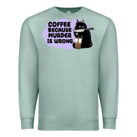 Seafoam coffee because murder is wrong Premium Sweatshirt - MaliasSmallBusiness
