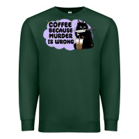 Sports Green coffee because murder is wrong Premium Sweatshirt - MaliasSmallBusiness