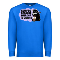 True Royal coffee because murder is wrong Premium Sweatshirt - MaliasSmallBusiness