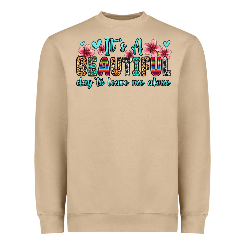 It S A Beautiful Day To Leave Me Alone Heavyweight Sweatshirt by Zillion Design Studio | Teevron