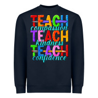 Teach Compassion Teach Kindness Teach Confidence Heavyweight Sweatshirt | Teevron
