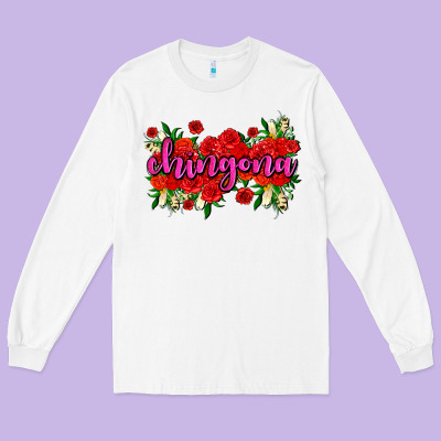 Chingona With Roses Long Sleeve Tee Designed By Adodesignshop