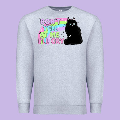 Dont Yell At Me Ill Cry Premium Sweatshirt Designed By Maliassmallbusiness