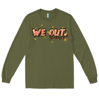 Army Green we out teacher Long Sleeve Tee - JahusDesignShop