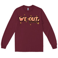 Burgundy we out teacher Long Sleeve Tee - JahusDesignShop