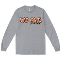 Heather Grey we out teacher Long Sleeve Tee - JahusDesignShop