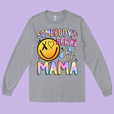 Somebody's Feral Mama Long Sleeve Tee Designed By Jahusdesignshop