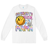 White somebody's feral mama Long Sleeve Tee - JahusDesignShop