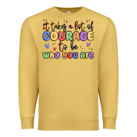 Antique Gold it takes a lot of courage to be who you are Premium Sweatshirt - MaliasSmallBusiness